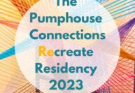 ReCreate Takes up Residency at The Pumphouse as part of the Arts 