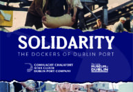Solidarity – The Dockers of Dublin Port